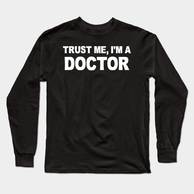 TRUST ME I'M A DOCTOR Long Sleeve T-Shirt by Mariteas